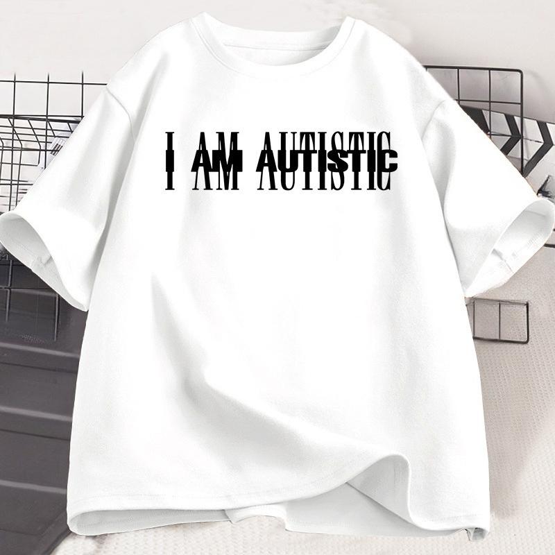 I Am Autistic T Print Unisex Casual Cotton Short Sleeve Hip Hop Rapper TShirt Cotton Printed TShirt Casual Funny Top Streetwear