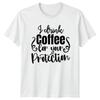I Drink Coffee For Your Protection Funny Coffee Lover TShirt