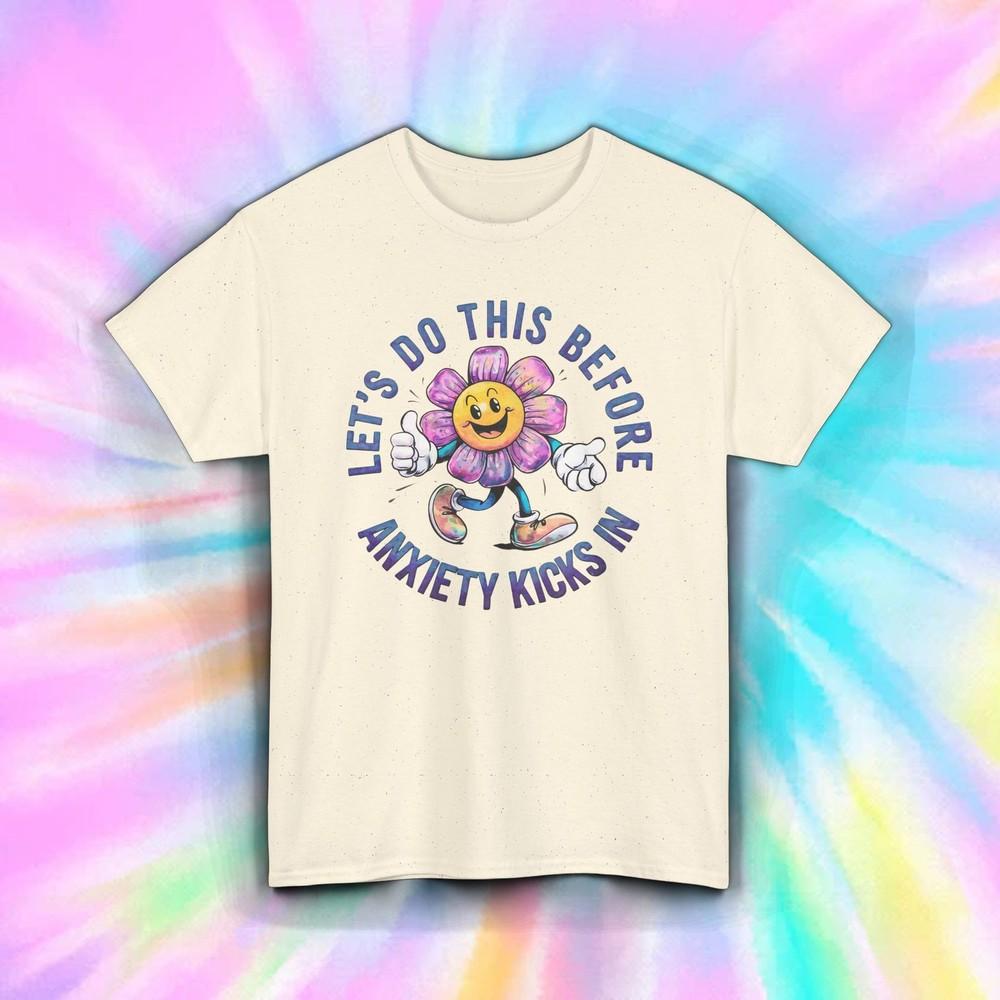Let’s Do This Before Anxiety Kicks In Shirt Funny Flower Mental Health Tee S-5XL