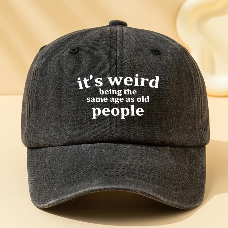 VintageInspired ItS Weird Being the Same Age as Old People Baseball Cap  Black Washed  Distressed One Size