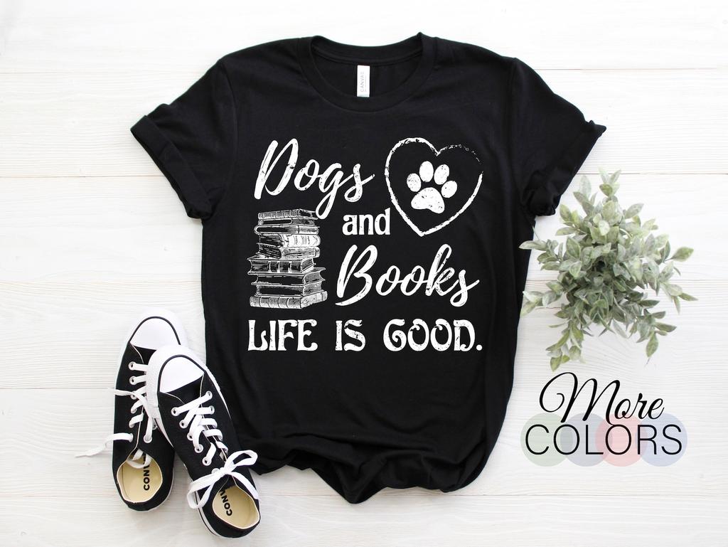 Dogs And Books Life is Good T-Shirt Gift For Puppies Pet Reading Lover Girls Funny Dog Puppy Owner Veterinarian Vet Groomer Birthday Present