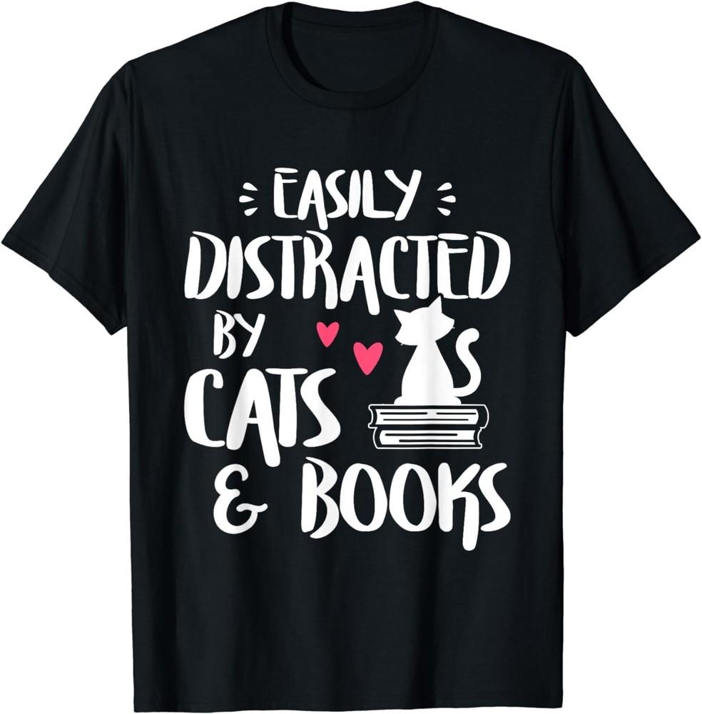 

Easily Distracted by Cats and Books - Cat & Book Lover - Gifts Unisex T-Shirt 3XL
