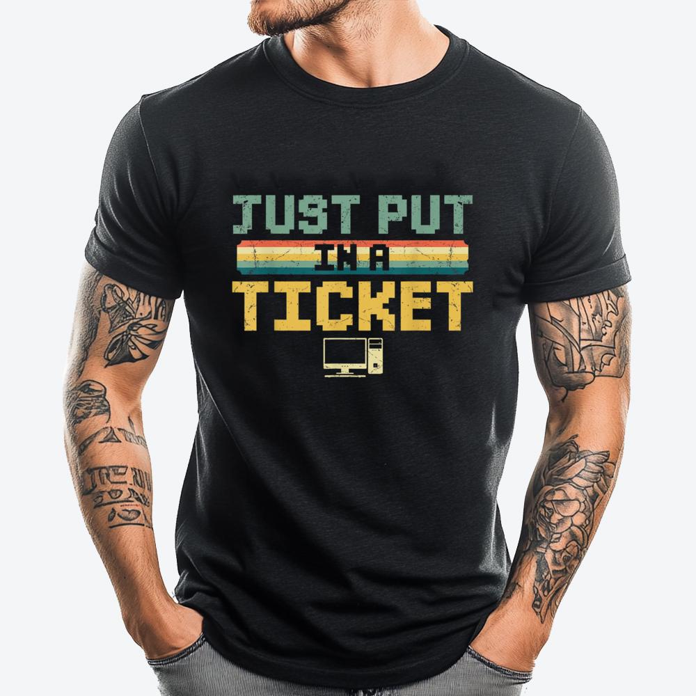 Just Put In A Ticket Fun Computer Help Desk It Tech Support Mens Clothing Plus Size Autumn Tshirt T-shirt Outdoor S разноцветный