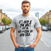 IT'S OKAY IF YOU DON'T | FUNNY BOY | NOVELTY - SARCASM| JOKE | MEN'S TEE T-Shirt Mens Womens Tees Top