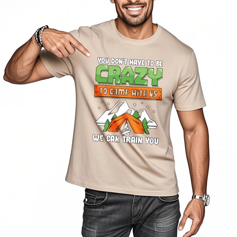 Printed Unisex Oneck Tshirt Fashion You Dont Have To Be Crazy To Camp With Us We Can Train You Minimalist For Unisex Tee Shirt