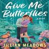 Give Me Butterflies by Jillian Meadows Paperback Book 9780063416161