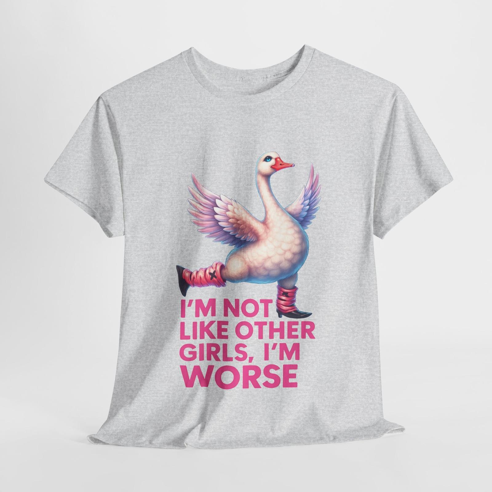 Silly Goose 80s Legwarmers Unisex Tee Funny I m Not Like Other Girls I m Worse M