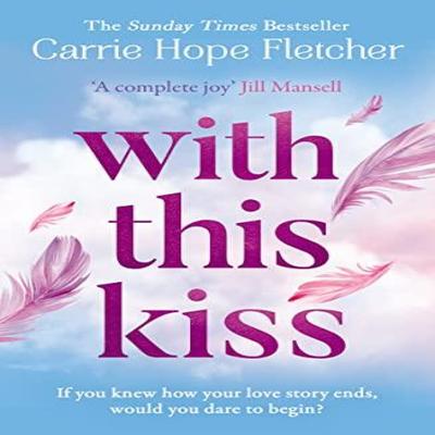With This Kiss by Carrie Hope Fletcher Paperback Book 9780008401009
