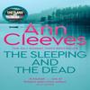 The Sleeping and the Dead by Ann Cleeves Hardback Book 9781035003402