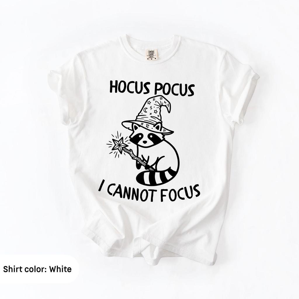 Hocus Pocus Cannot Focus T-Shirt, Funny Trash Panda Wizard Design, Sarcastic Graphic Shirt, ADHD Humor Gift, Comfort Colors Hocus Pocus