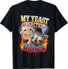 Inappropriate My Yeast Infection Itches Humor Joke Women Men T-Shirt