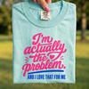 Comfort Colors® - I'm Actually The Problem Shirt, Funny Sarcastic Quote Tee, Trendy Women's T-Shirt, Funny Gift for Her
