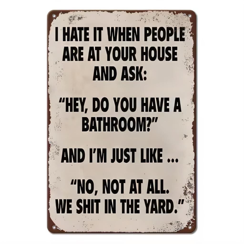 Tin Sign Wall Art I Hate It When People Are At Your House Funny Bathroom Quote Metal Plaque Rustic Retro Style for Man Cave Gara