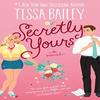 Secretly Yours by Tessa Bailey Paperback Book 9780063238985