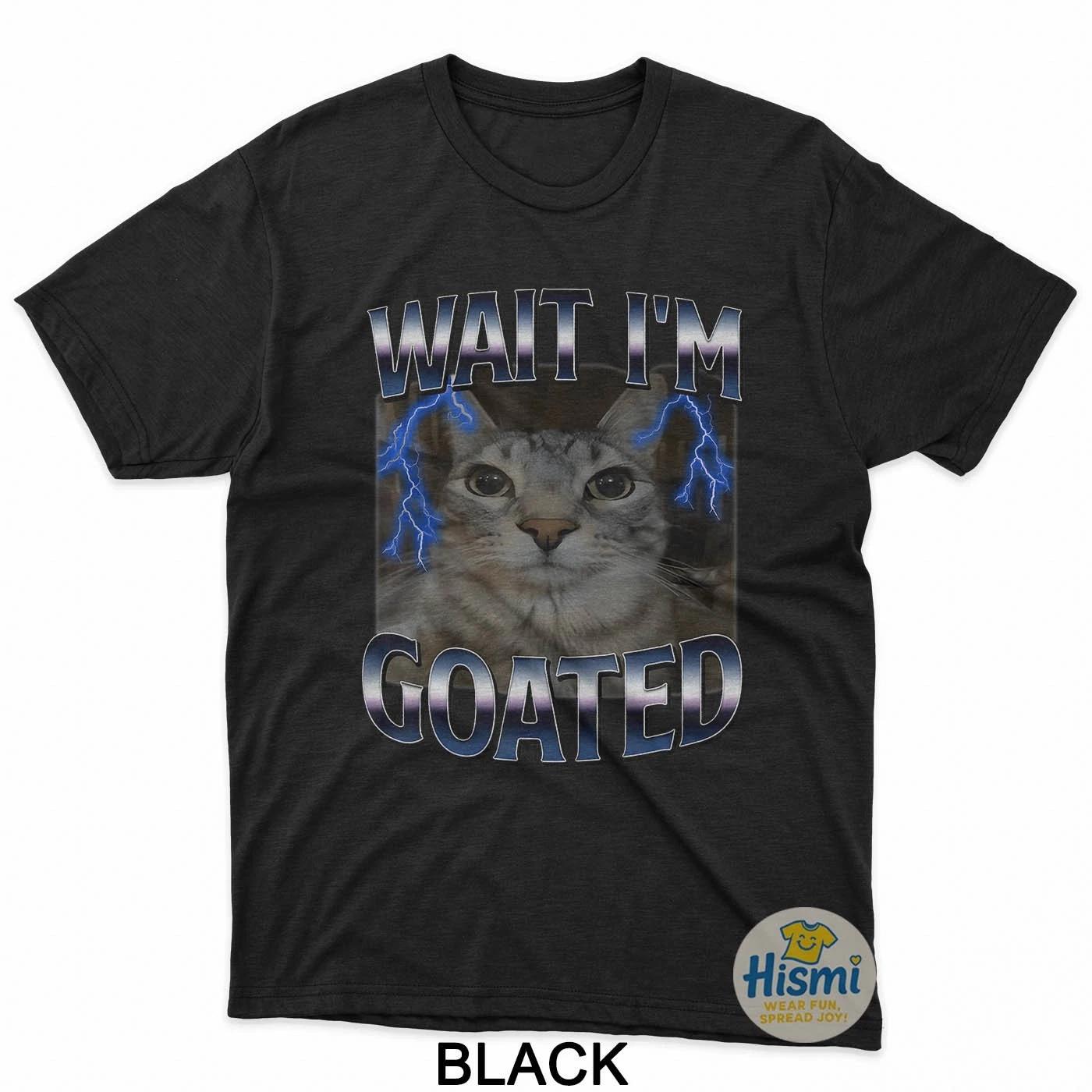 Wait I M Goated Cat Funny Cat Meme Men Women Kids Graphic T-Shirt XL