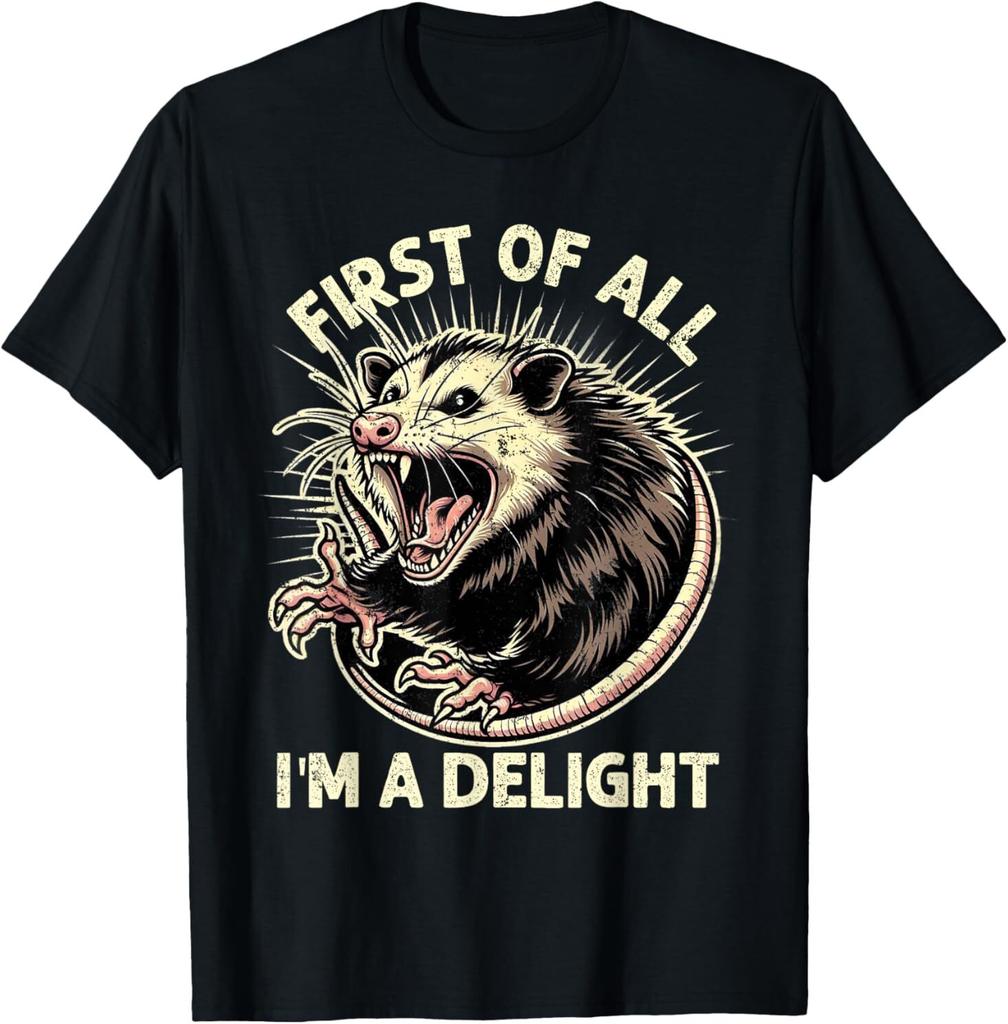 First Of All I'm A Delight Sarcastic Possum Angry Opossum T-Shirt Mens Womens Tees Top
