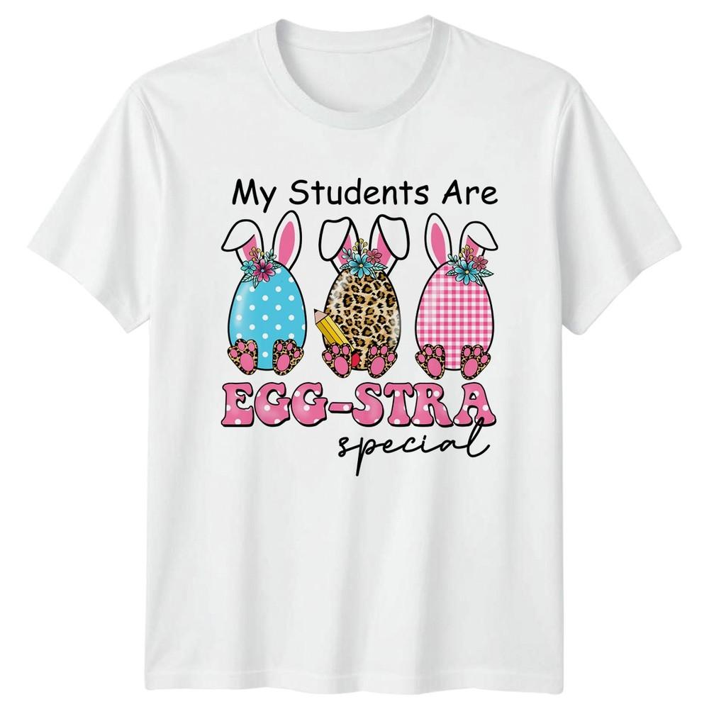 My Students Are EggStra Special Unisexs TShirt Teacher Education S