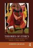 The Theories of Ethics : An Introduction To Moral Philosophy with a Selection of Classic Readings Book