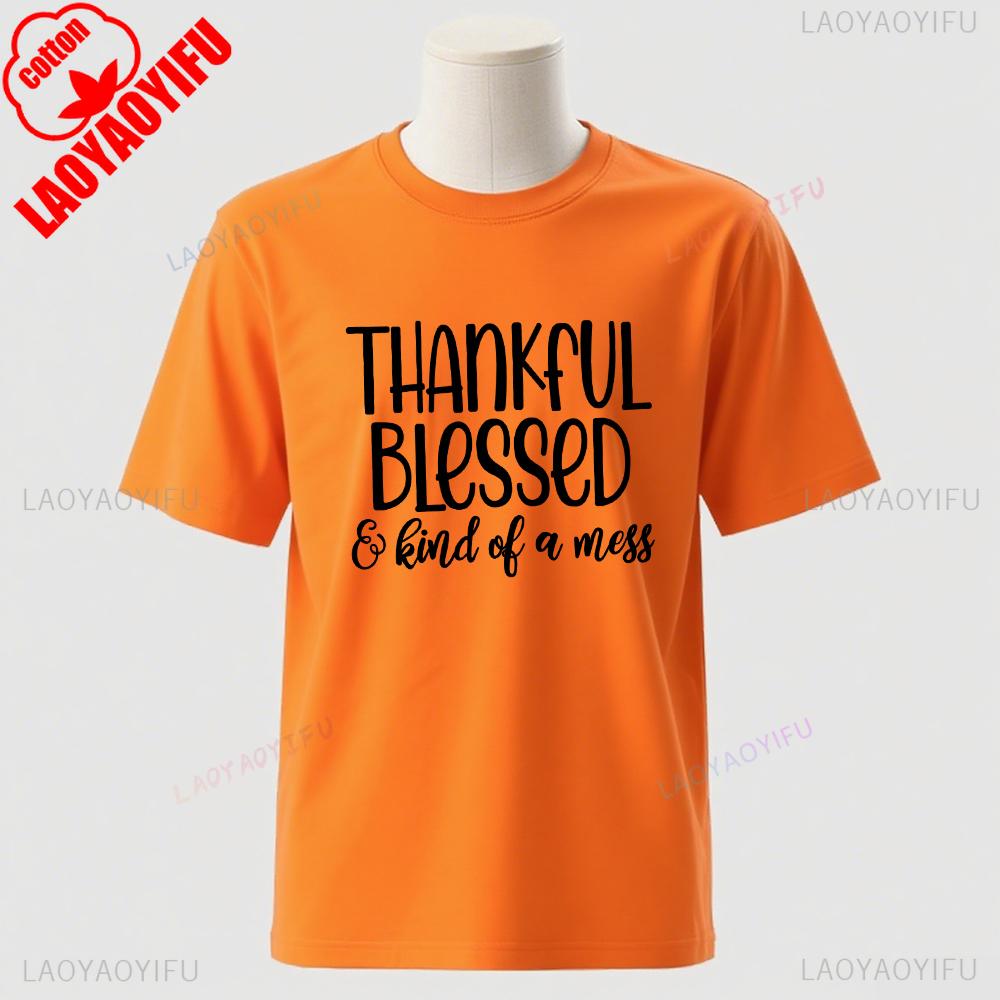Thanksgiving Blessed And Kind Of A Mess Graphic T Shirts Turkey Day Unisex Unisex High Quality Cotton TShirt Casual Streetwear