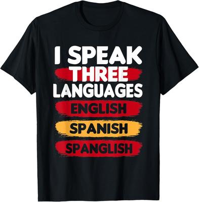 I Speak Three Languages English Spanish Spanglish T-Shirt Unisex T-Shirt