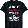 Retired Teachers Make The Best Grandmas Tee Gift Unisex T-Shirt