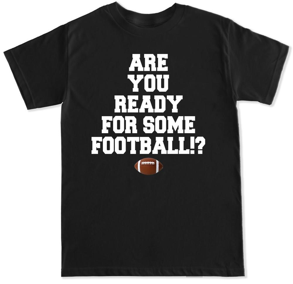 ARE YOU READY FOR SOME FOOTBALL!? NFL SUPERBOWL COLLEGE AMERICAN SPORTS T SHIRT Unisex T-Shirt XL
