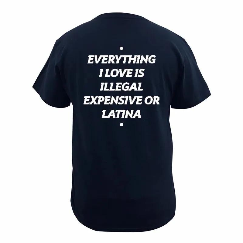 Tutto ciò che amo è illegale costoso o bionda latina Maglietta Frase Divertente Magliette Y2k 100% Cotone Unisex Magliette Top Taglia UE
