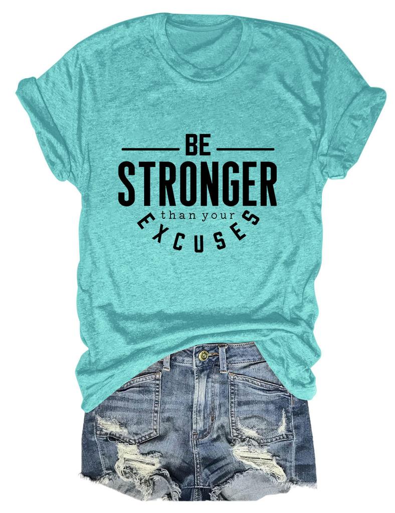 Summer Crewneck Casual Tshirt Be Stronger Than Your Excuses Printed New Loose Fashion Shortsleeved Top Allmatch Womens Pull