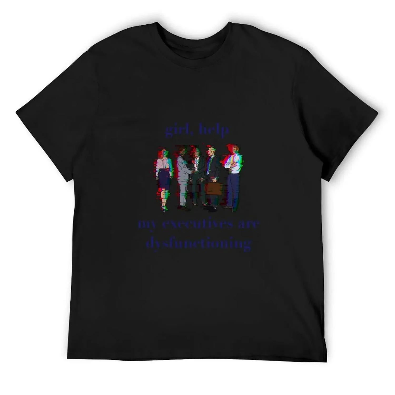 

girl help my executives are dysfunctioning T-Shirt anime clothes plain funny costumes plain black t shirts men XXXXXL різнокольоровий