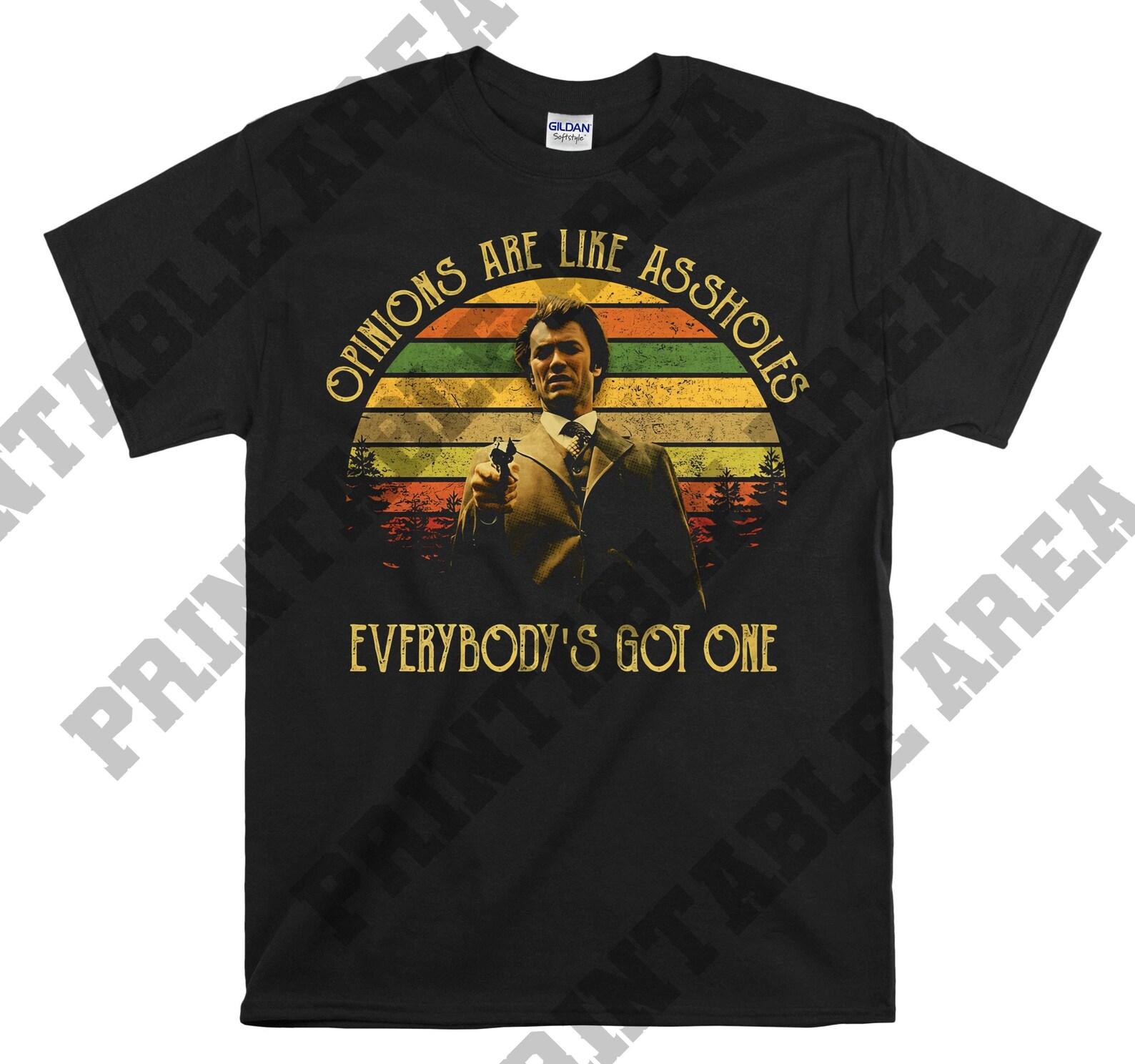 Harry Callahan Opinions Are Like Assholes Everybody s Got One Vintage Men Unisex T shirt, T shirt, T shirt MO192 2XL
