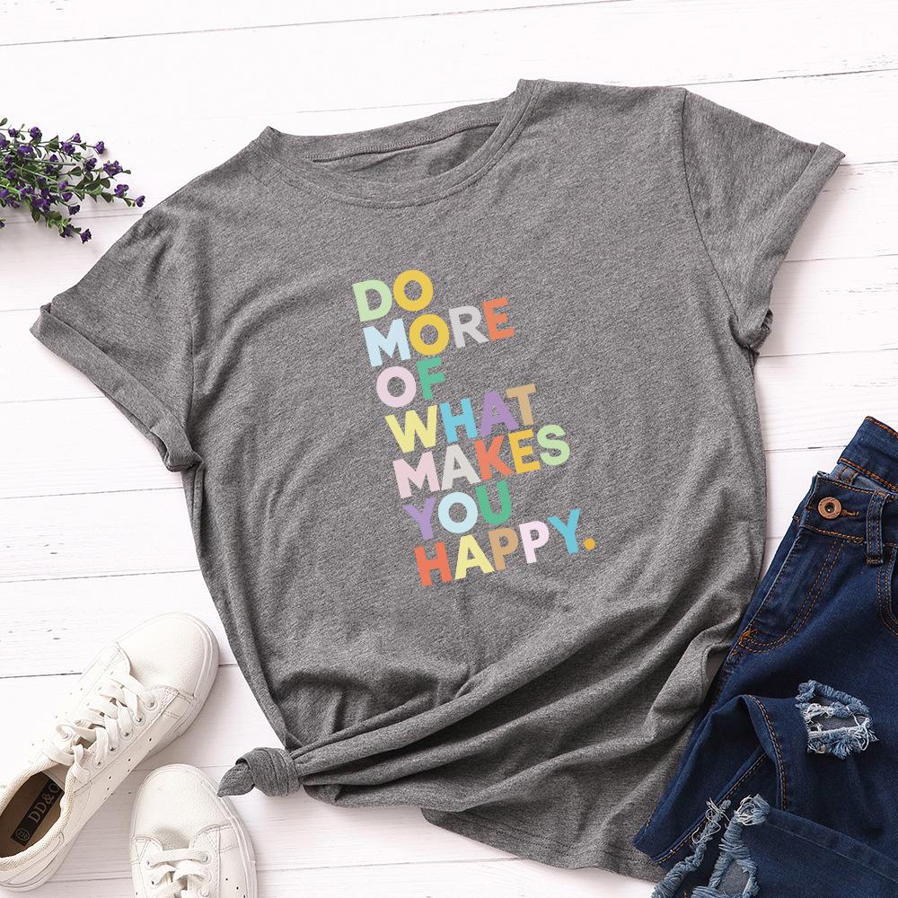 Do More What Make You Happy Cotton T-Shirt Short Sleeve Round Neck Women 2d Print Tops