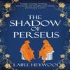 The Shadow of Perseus by Claire Heywood Paperback Book 9781529333732