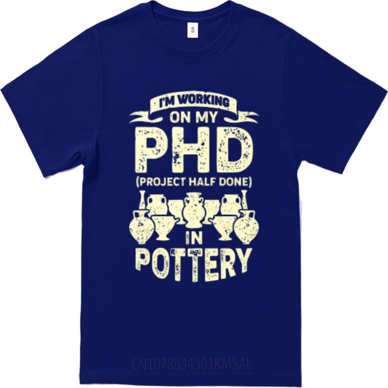 New Cotton Tshirt Unisex Brand Tshirt Workout For Him Oneck Tshirt Vintage Im Working On My Phd In Pottery Stylish Unisex Tees