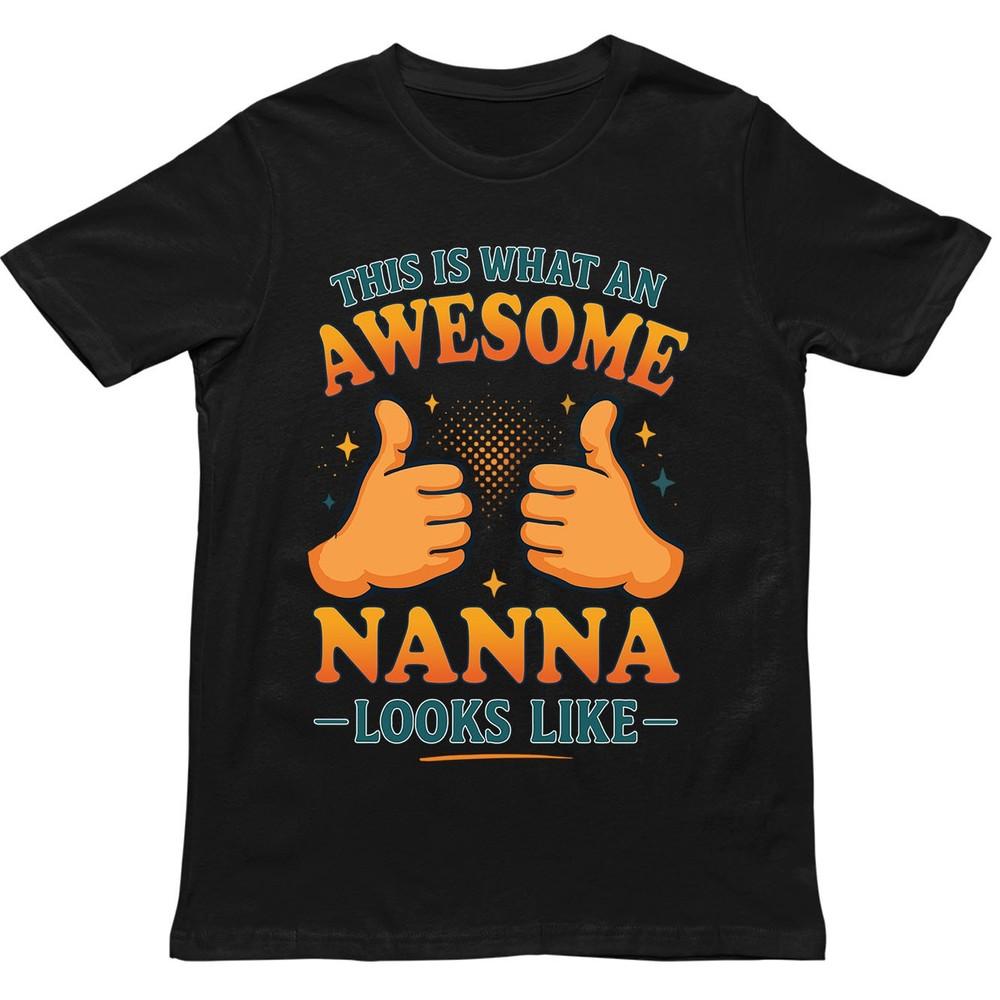 This Is What An Awesome Nanna Looks Like T Shirt Gift For Unisex Unisex Kids