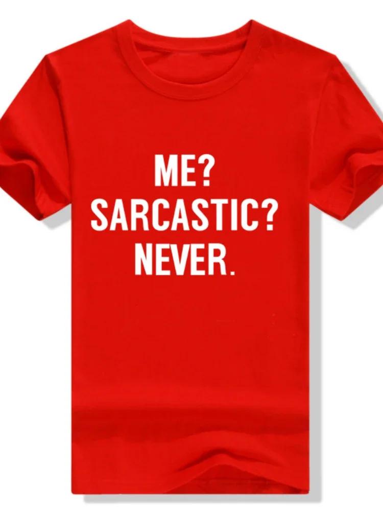 ME SARCASTIC NEVER Letter Print T Shirt Women Short Sleeve O Neck Loose Tshirt Summer Women Tee Shirt Tops Clothes Mujer