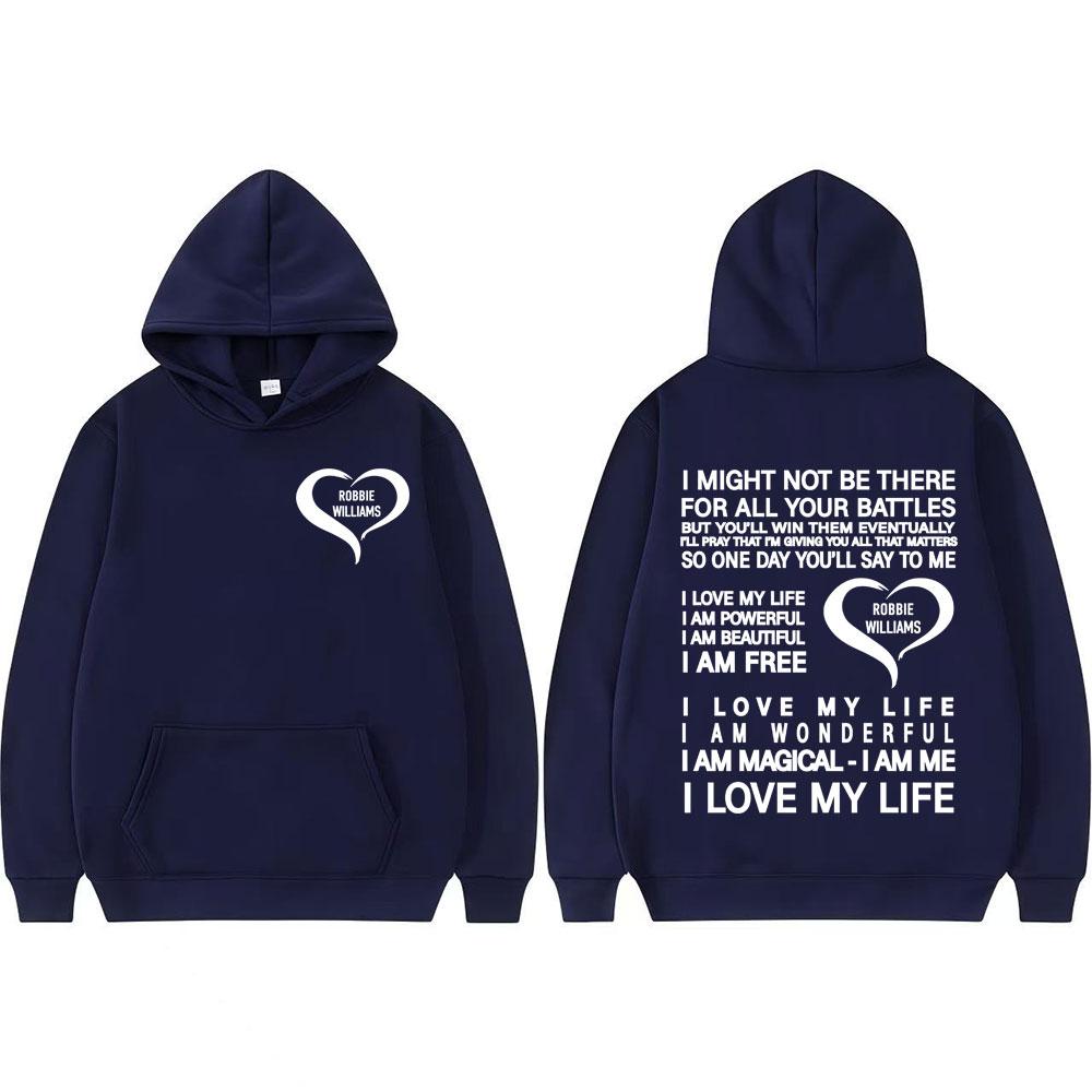 I Love My Life I Am Powerful Hoodies Robbie Williams Live Tour 2025 Merch Hoodie Men Women Fashion Aesthetic Oversized Pullovers