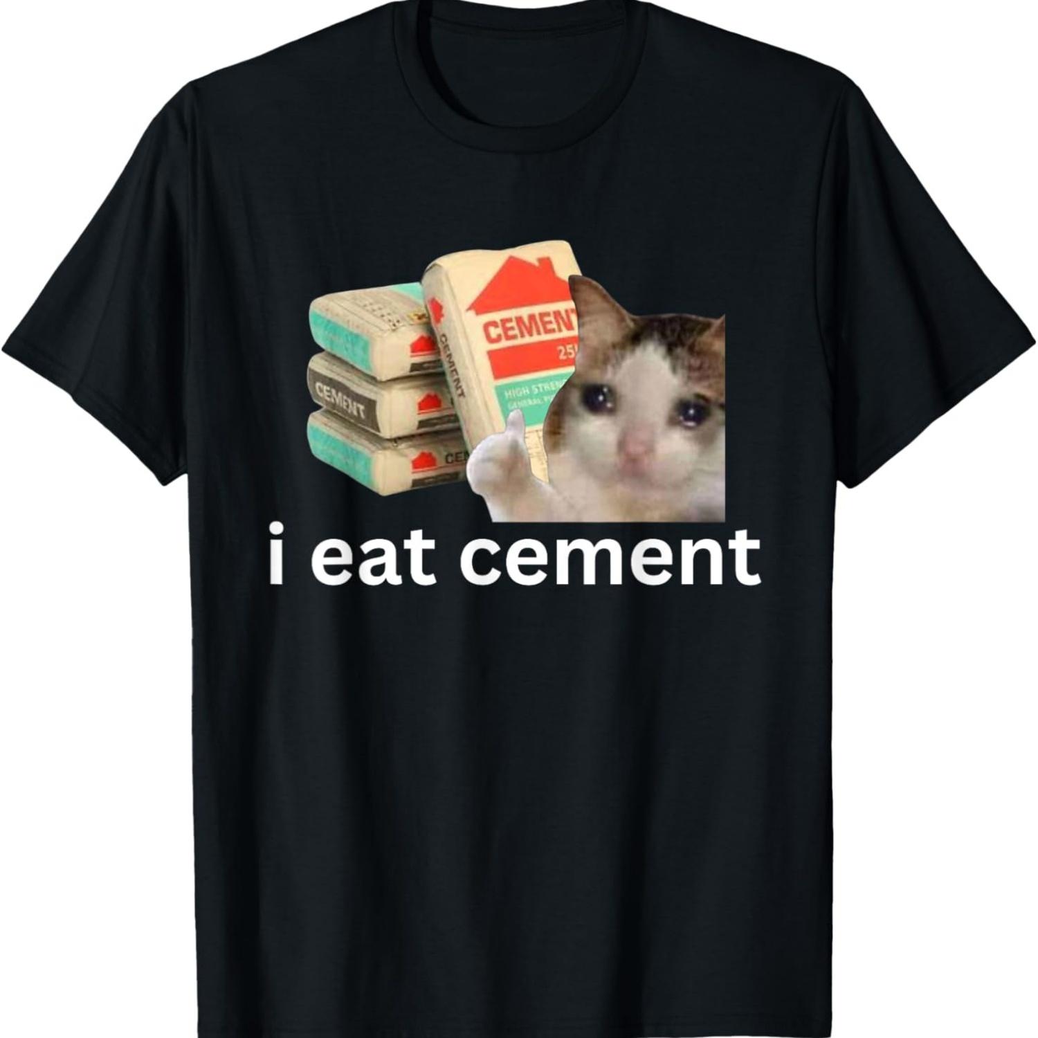 I Eat Cement Funny Cursed Crying Cat Meme T-Shirt(1) S