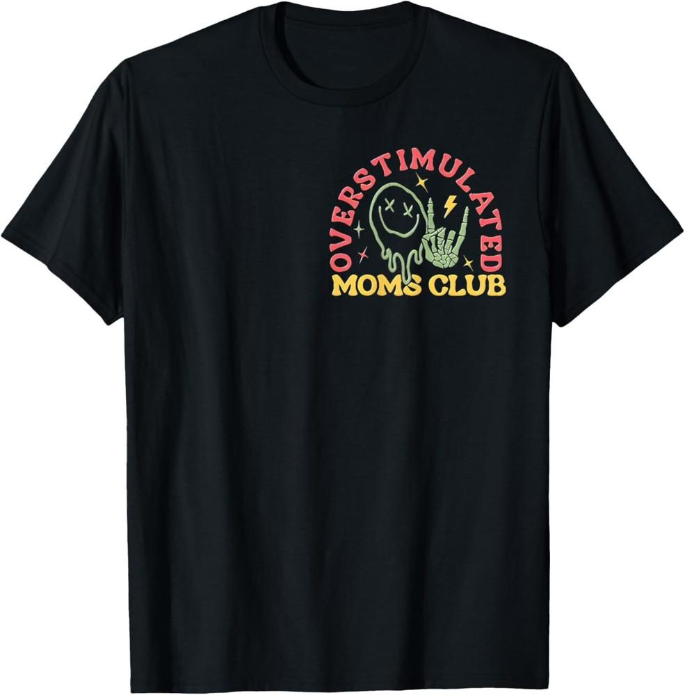 (2sided Front+Back) Overstimulated Moms Club Mother Day T-Shirt Unisex T-Shirt L