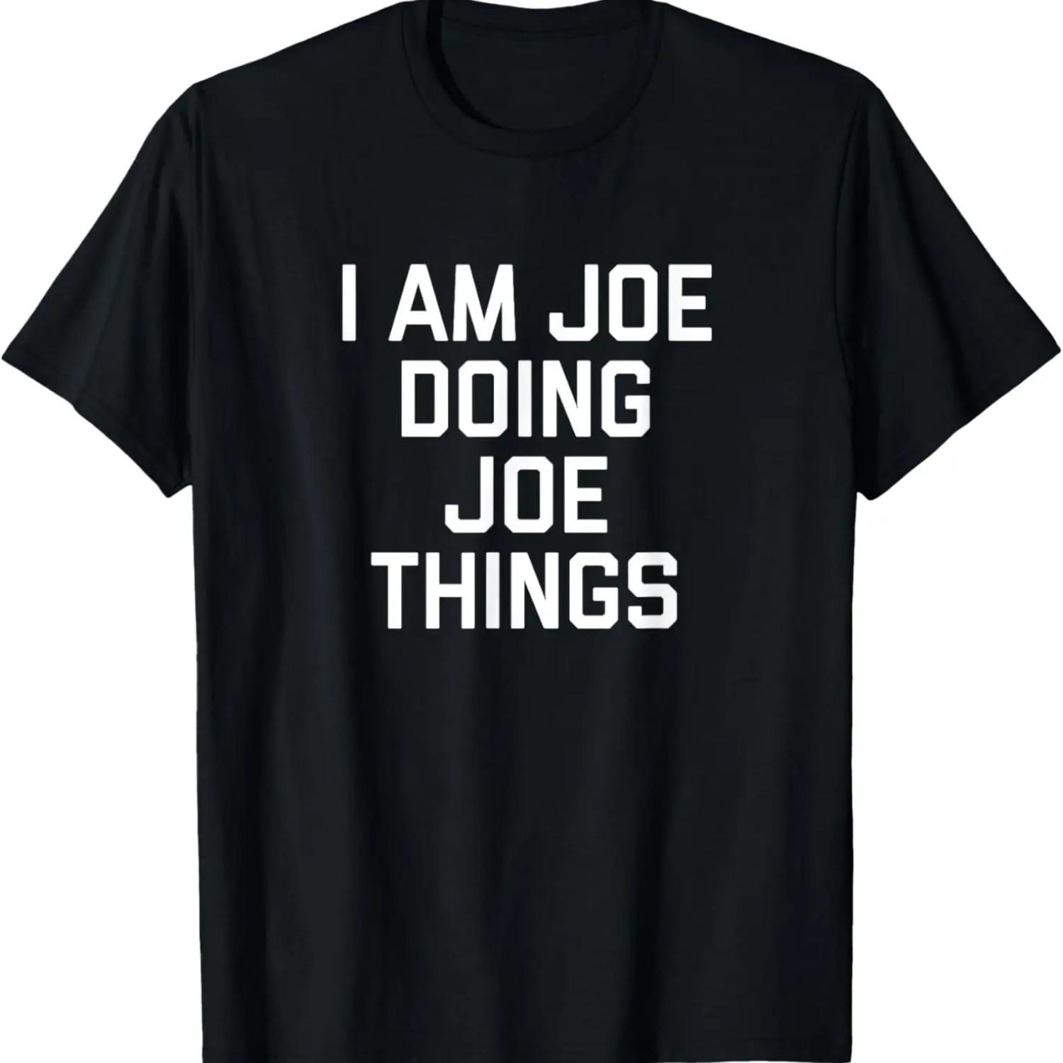 I Am Joe Doing Joe Things T-Shirt Funny Name Owner Gift T-Shirt S