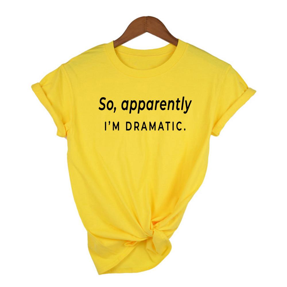 So Apparently I M Dramatic Print Women Summer T Shirt Harajuku Aesthetic Streetwear Clothes Funny Top