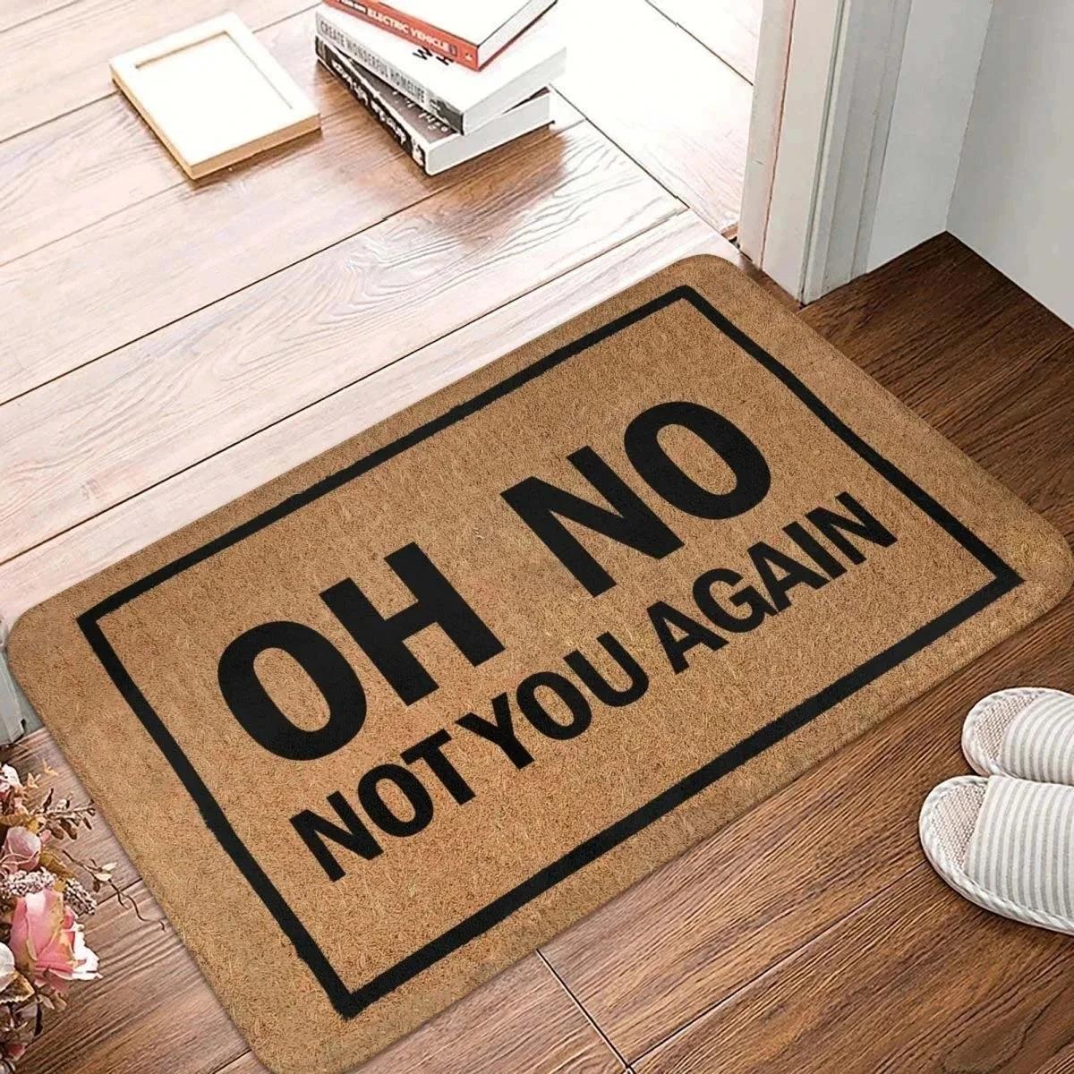 

Funny Door Mat Oh No Not You Again Entrance Doormat Flannel Bath Mat Anti-Slip Welcome Mats for Home Kitchen Washable Indoor M 40cm x 60cm