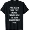 Slösa inte din tid på mig du är redan rösten inuti t-shirt