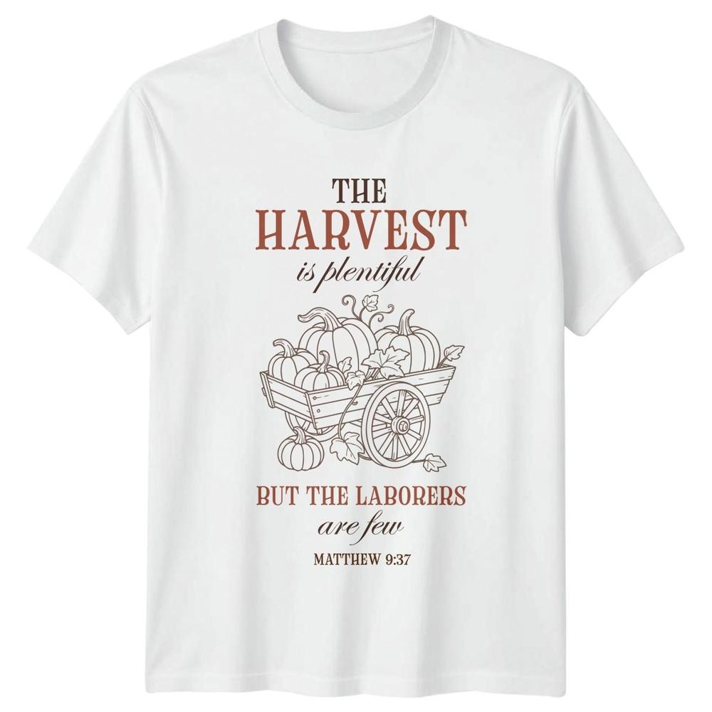 Harvest Is Plentiful Matthew 937 Religious Quote Unisexs Unisexs Graphic Tee S