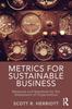 The Metrics for Sustainable Business : Measures and Standards for the Assessment of Organizations Book