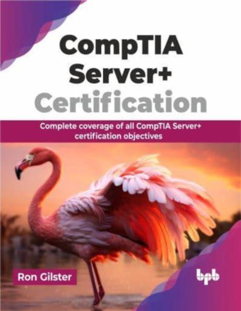 Bok CompTIA Server+ Certification : Complete Coverage of All CompTIA Server+ Certification Objectives
