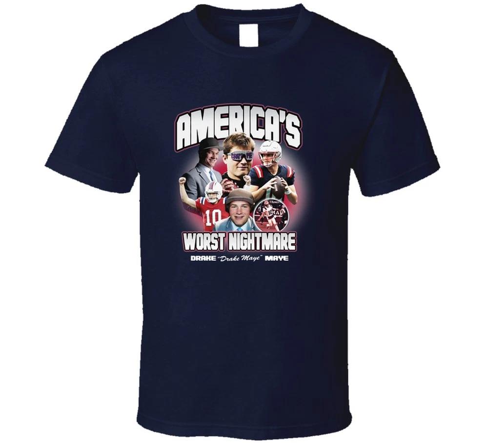 Drake Drake Maye Maye Americas Worst Nightmare Football Fan T Shirt S