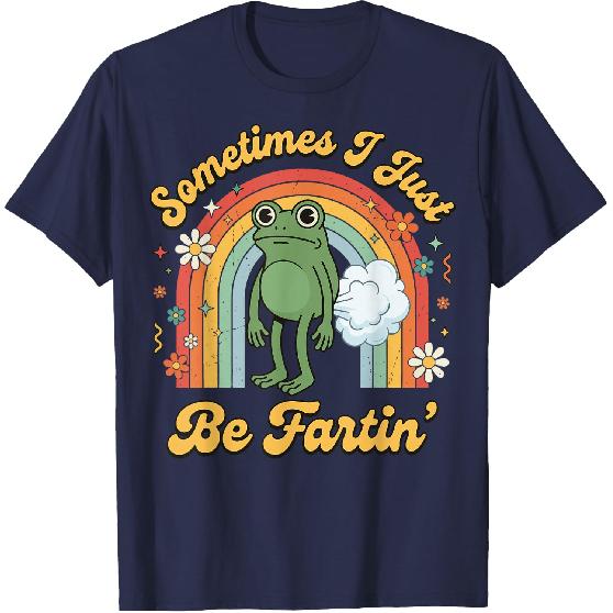 Sometimes I Just Be Fartin' Frog T-Shirt