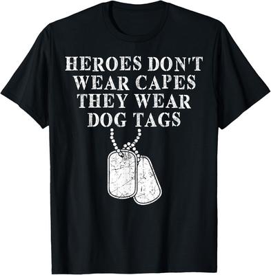 Heroes Dont Wear Capes They Wear Dog Tags Gift Unisex T-Shirt