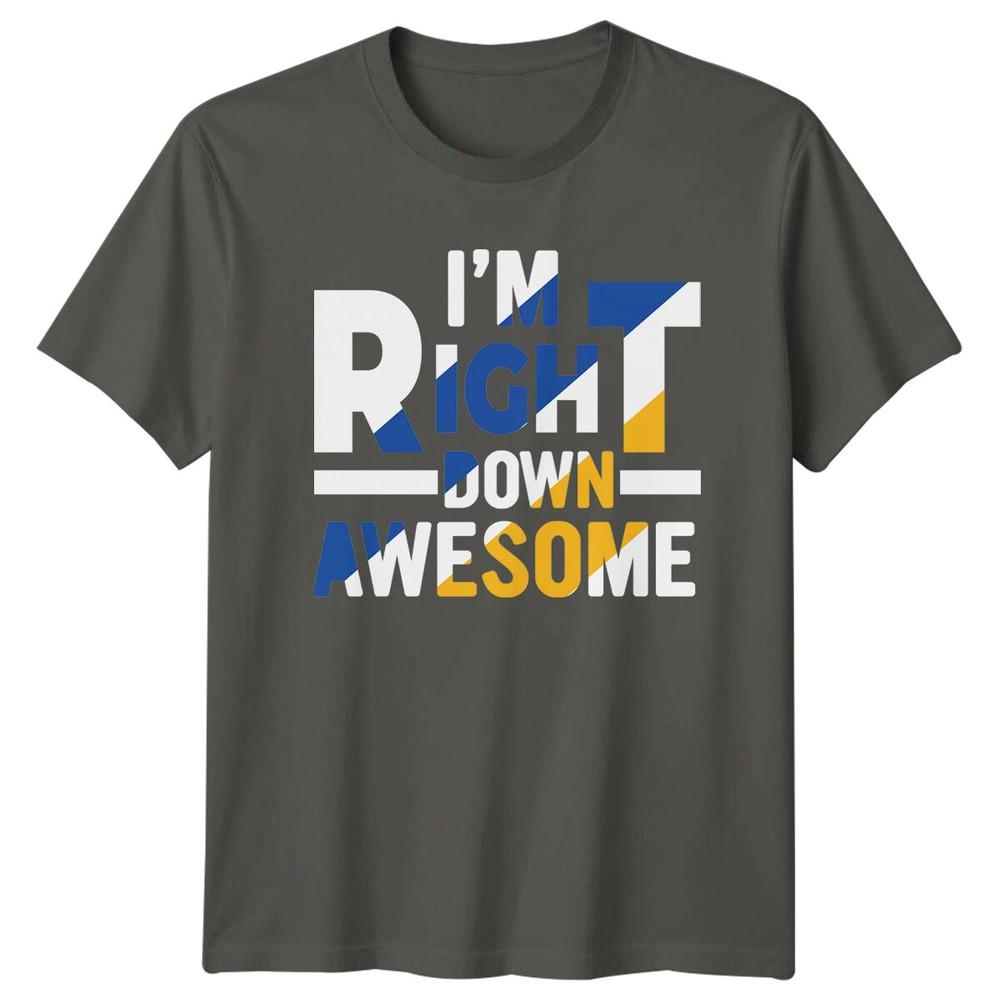 IM Right Down Awesome TShirt Down Syndrome Awareness Graphic Tee S