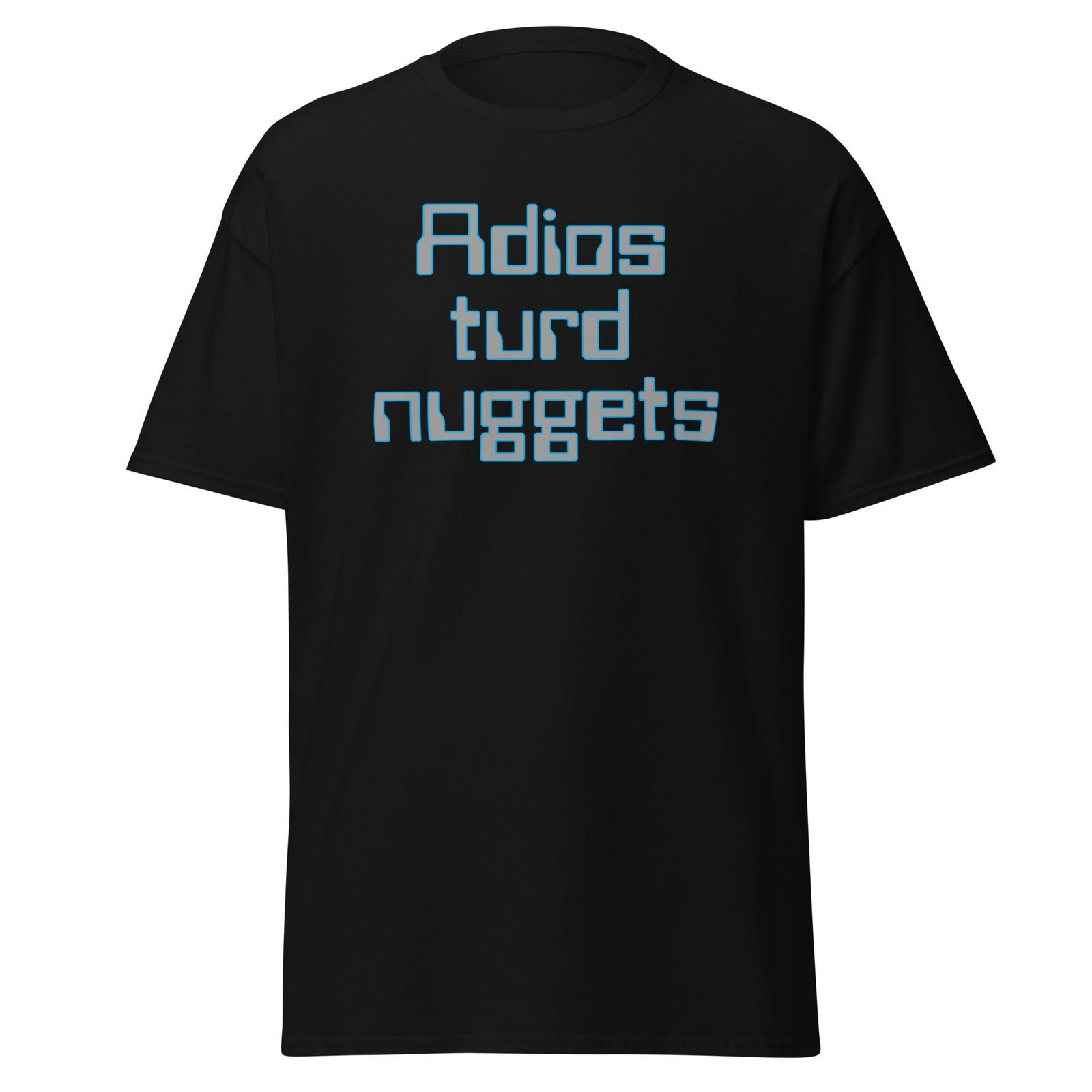 Adios Turd Nuggets - Funny Grandma s Boy Movie Quote Shirt, Unisex M